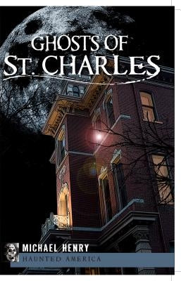 Ghosts of St. Charles by Henry, Michael