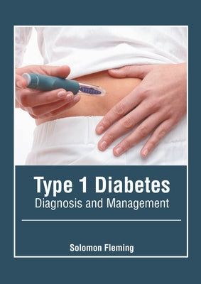 Type 1 Diabetes: Diagnosis and Management by Fleming, Solomon
