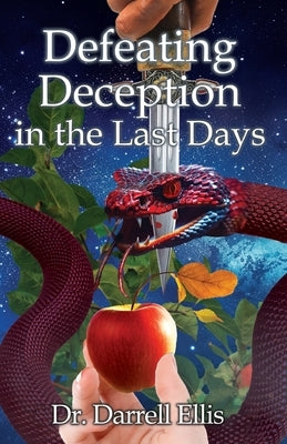 Defeating Deception in the Last Days by Ellis, Darrell