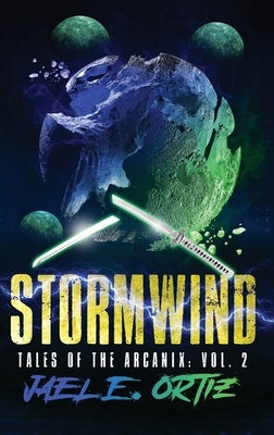 Stormwind: Tales of the Arcanix: Vol. 2 by Ortiz, Jael