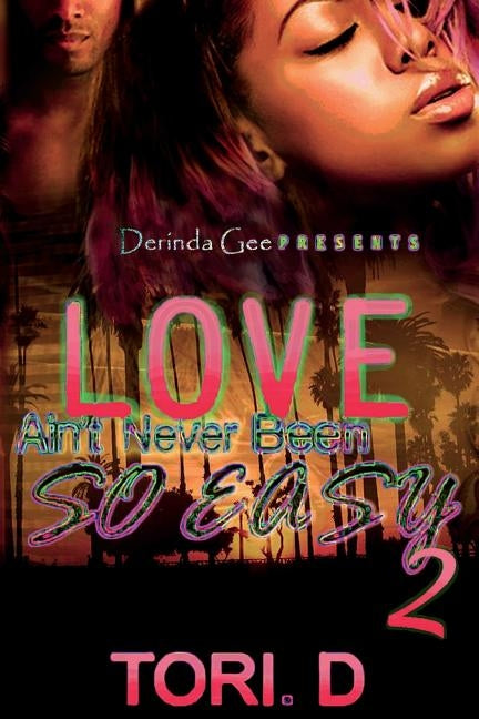 Love Aint Never Been So Easy 2 by D, Tori