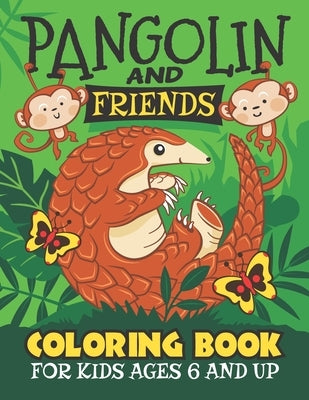 Pangolin And Friends Coloring Book: Fun for Kids Ages 6 and up. Coloring and Drawing for Boys and Girls. by Press, Islandsmiles