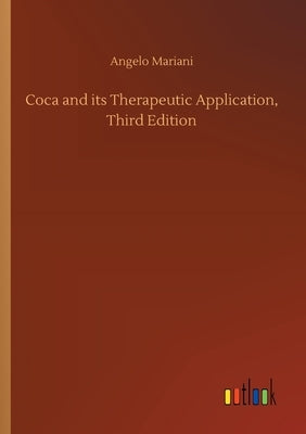 Coca and its Therapeutic Application, Third Edition by Mariani, Angelo