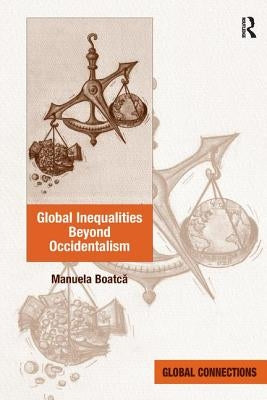 Global Inequalities Beyond Occidentalism by Boatcă, Manuela