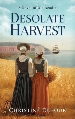 Desolate Harvest by Dufour, Christine
