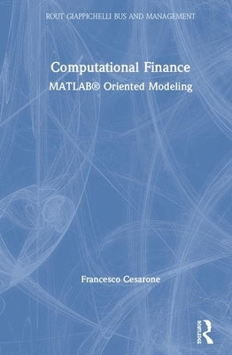Computational Finance: MATLAB(R) Oriented Modeling by Cesarone, Francesco