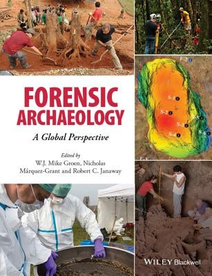 Forensic Archaeology: A Global Perspective by Groen, W. J. Mike