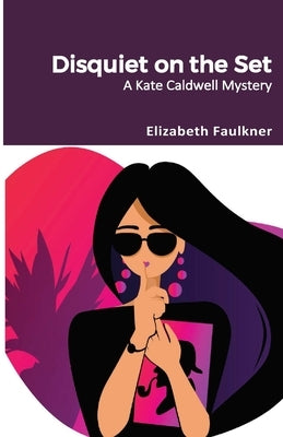 Disquiet on the Set: A Kate Caldwell Mystery by Faulkner, Elizabeth