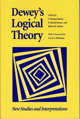 Dewey's Logical Theory by Burke, F. Thomas