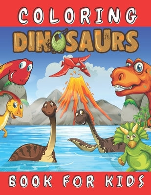 Dinosaurs Coloring Book for Kids: Color Fun and Learn All About Dinosaurs and Prehistoric Creatures - Great Gift for for Boys Girls Toddlers Preschool by Drawing, Micheal