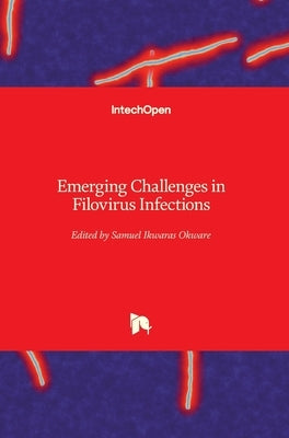 Emerging Challenges in Filovirus Infections by Okware, Samuel Ikwaras