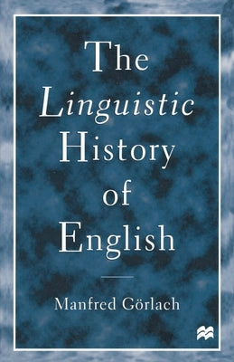 The Linguistic History of English: An Introduction by Gorlach, Manfred