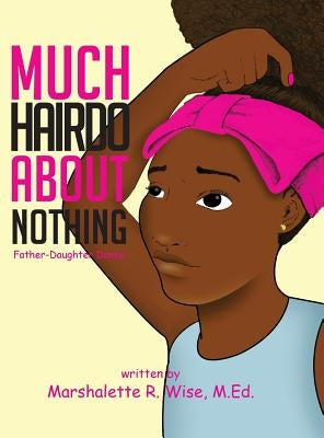 Much Hairdo About Nothing: Father-Daughter Dance by Wise, Marshalette R.