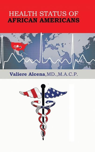 Health Status of African Americans by Alcena M. a. C. P., Valiere