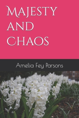 Majesty and Chaos by Parsons, Amelia Fey