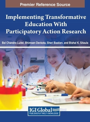 Implementing Transformative Education With Participatory Action Research by Luitel, Bal Chandra