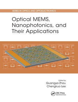 Optical MEMS, Nanophotonics, and Their Applications by Zhou, Guangya