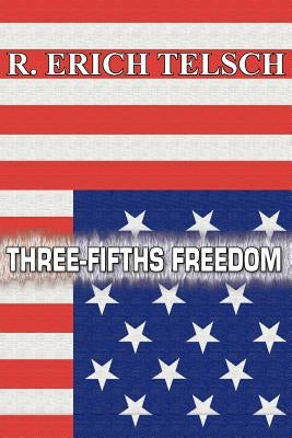 Three-Fifths Freedom by Telsch, R. Erich
