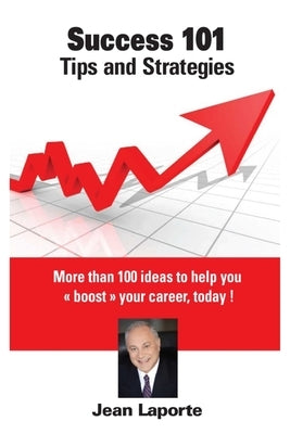 Success 101: Tips and Strategies by Laporte, Jean