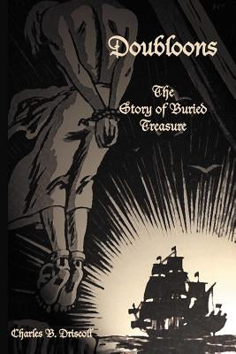 Doubloons: The Story of Buried Treasure by Driscoll, Charles B.