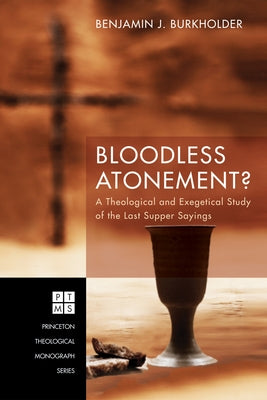Bloodless Atonement? by Burkholder, Benjamin J.