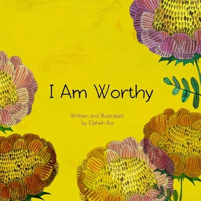I Am Worthy by Bos, Elaheh