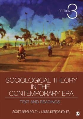 Sociological Theory in the Contemporary Era: Text and Readings by Appelrouth, Scott