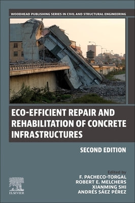 Eco-Efficient Repair and Rehabilitation of Concrete Infrastructures by Pacheco-Torgal, Fernando