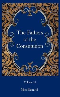 The Fathers of the Constitution by Farrand, Max