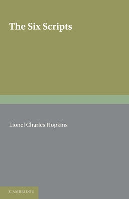 The Six Scripts or the Principles of Chinese Writing by Tai Tung: A Translation by L. C. Hopkins, with a Memoir of the Translator by W. Perceval Yetts by Tung, Tai