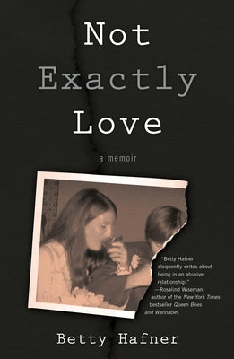 Not Exactly Love: A Memoir by Hafner, Betty