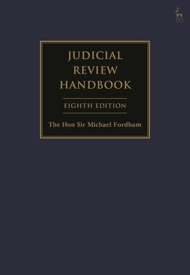 Judicial Review Handbook by Fordham, The Hon Sir Michael