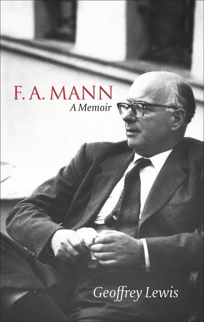 F.A. Mann: A Memoir by Lewis, Geoffrey
