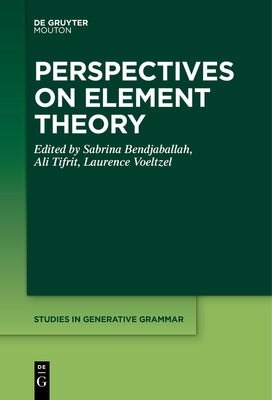 Perspectives on Element Theory by Bendjaballah, Sabrina