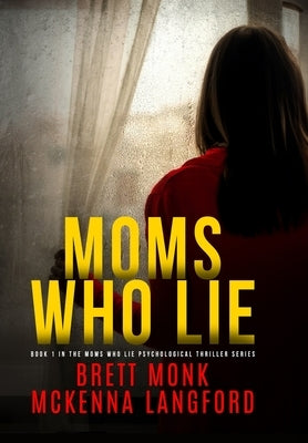 Moms Who Lie by Monk, Brett