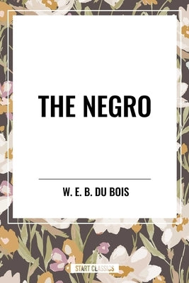Negro by Edward Burghardt Du Bois William Ed