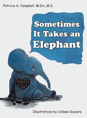 Sometimes It Takes an Elephant by Campbell M. DIV M. S., Patricia a.