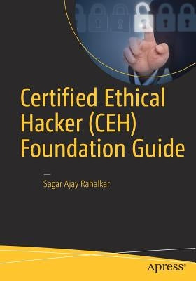 Certified Ethical Hacker (CEH) Foundation Guide by Rahalkar, Sagar Ajay