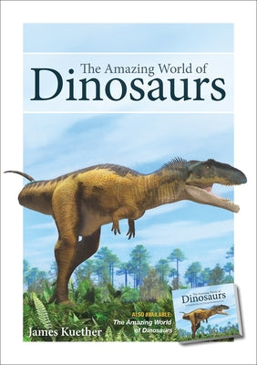 The Amazing World of Dinosaurs by Kuether, James