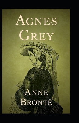 agnes grey by anne bronte(illustrated Edition) by Bronte, Anne