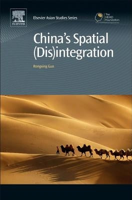 China's Spatial (Dis)Integration: Political Economy of the Interethnic Unrest in Xinjiang by Guo, Rongxing