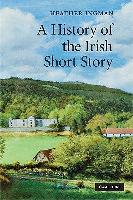 A History of the Irish Short Story by Ingman, Heather