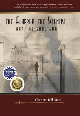 The Flapper, the Scientist, and the Saboteur by Dietz, Charlene Bell
