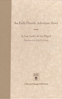 An Early Florida Adventure Story: The Fray Andrés de San Miguel Account by Hann, John H.
