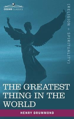 The Greatest Thing in the World by Drummond, Henry