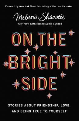 On the Bright Side: Stories about Friendship, Love, and Being True to Yourself by Shankle, Melanie