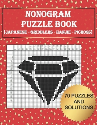 Tittle: Nonogram Puzzle Book: [ Japanese - Griddlers - Hanjie - Picross ] 70 Puzzles And Solutions by Eddie, Keith