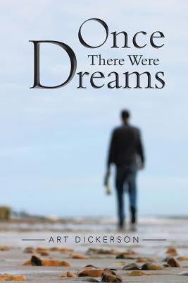 Once There Were Dreams by Dickerson, Art