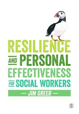Resilience and Personal Effectiveness for Social Workers by Greer, Jim