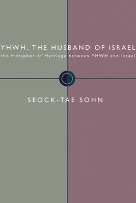 Yhwh, the Husband of Israel by Sohn, Seock-Tae